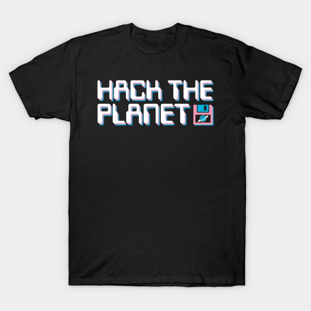 Hack The Planet - White, Pink and Blue T-Shirt by UndrDesertMoons